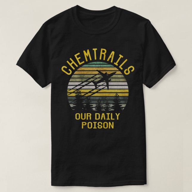Chemtrails our daily Poison T-Shirt (Design Front)