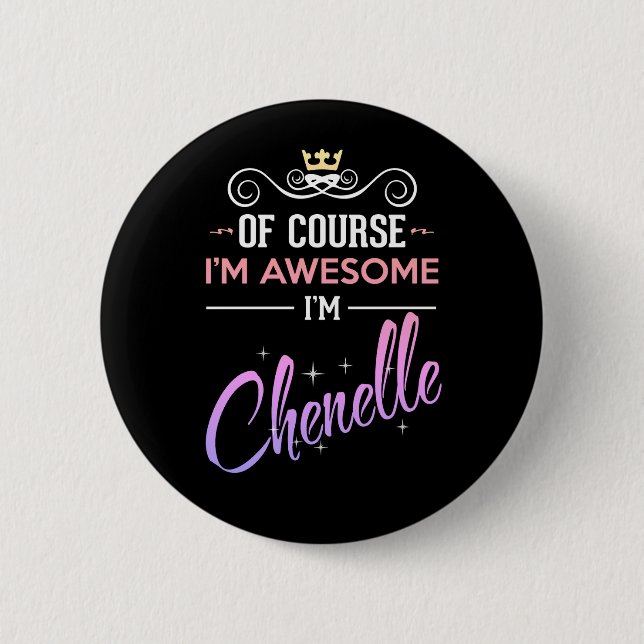 Chenelle Of Course I'm Awesome  6 Cm Round Badge (Front)