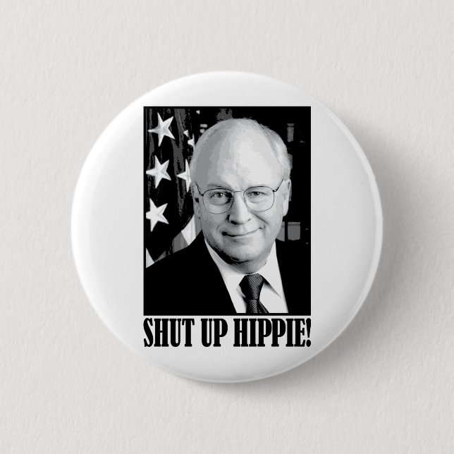 Cheney shut up hippie 6 cm round badge (Front)