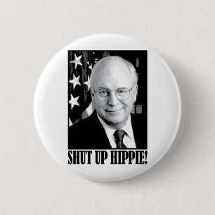 Cheney shut up hippie 6 cm round badge