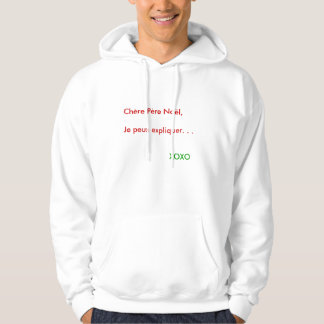 Chère Père Noël, Je peux expliquer. . .        ... Hoodie