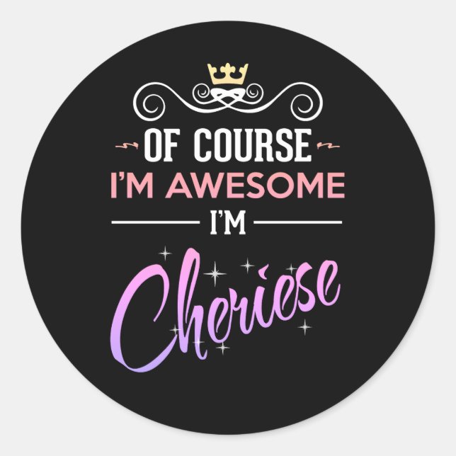 Cheriese Of Course I'm Awesome  Classic Round Sticker (Front)