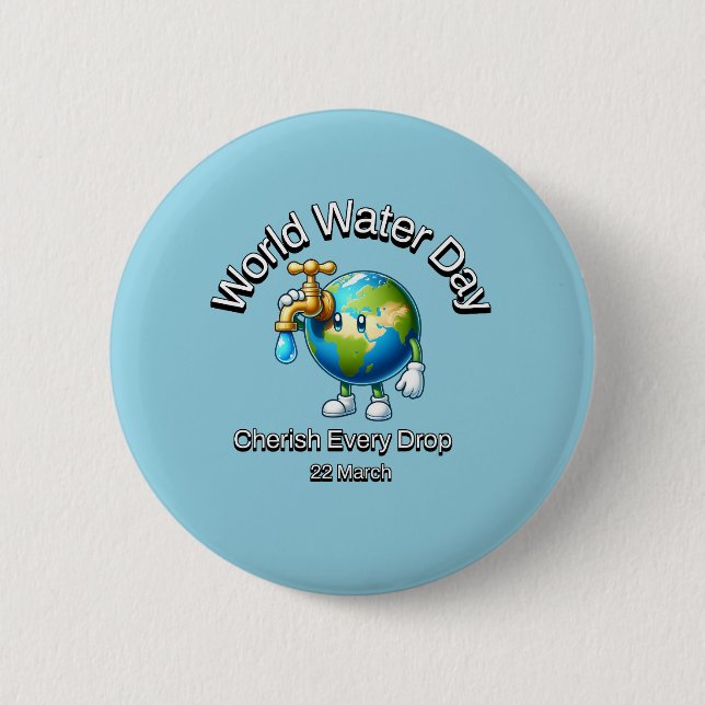 Cherish Every Drop. World Water Day. 6 Cm Round Badge (Front)