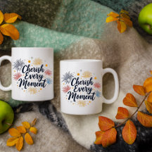 Cherish Every Moment Mug