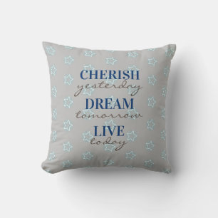 Cherish yesterday Dream tomorrow Live today Cushion