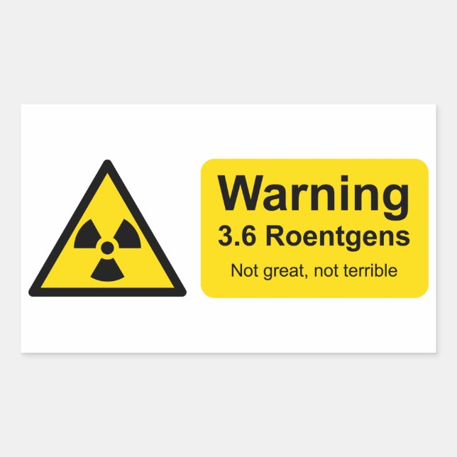 Chernobyl 3.6 Roentgens: Not great, not terrible Rectangular Sticker (Front)