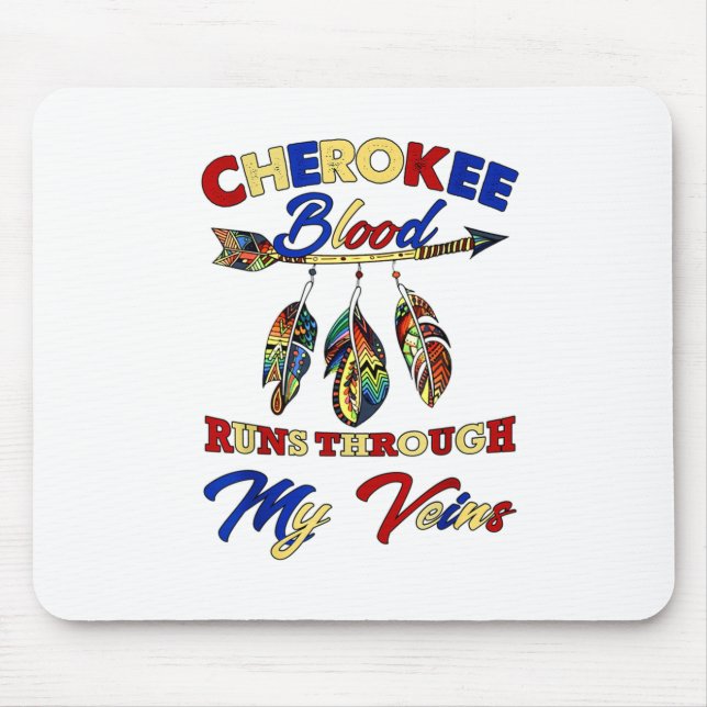 Cherokee Blood Runs Through My Veins Gift Mouse Pad (Front)
