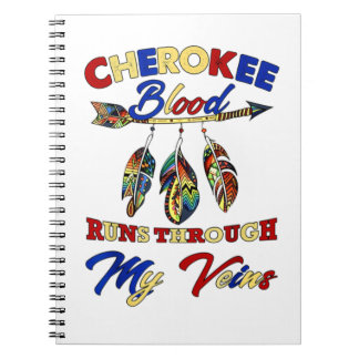 Cherokee Blood Runs Through My Veins Gift Notebook
