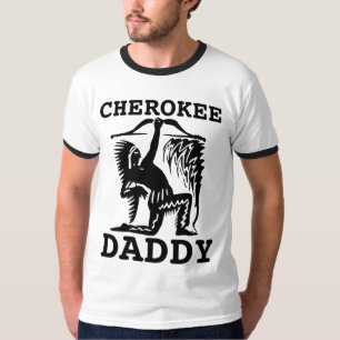 CHEROKEE DAD DADDY T-SHIRTS