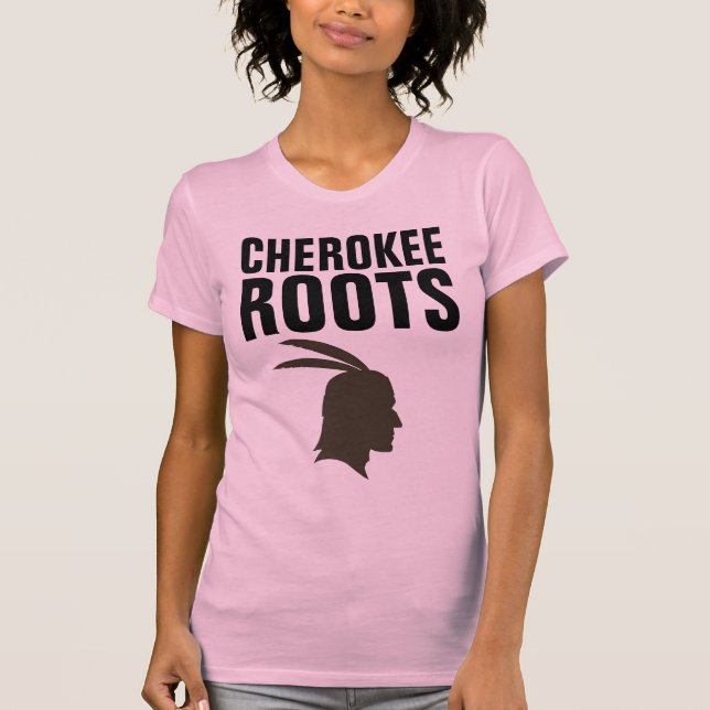CHEROKEE INDIAN ROOTS T-Shirts (Front)