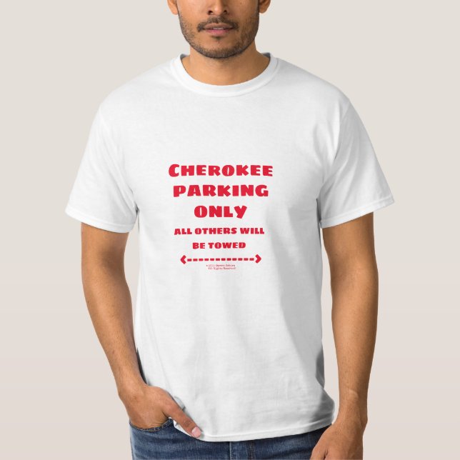 Cherokee Parking Only T-Shirt (Front)
