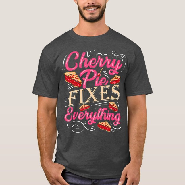 Cherry Pie Fixes Everything Pastry Chef Baker T-Shirt (Front)