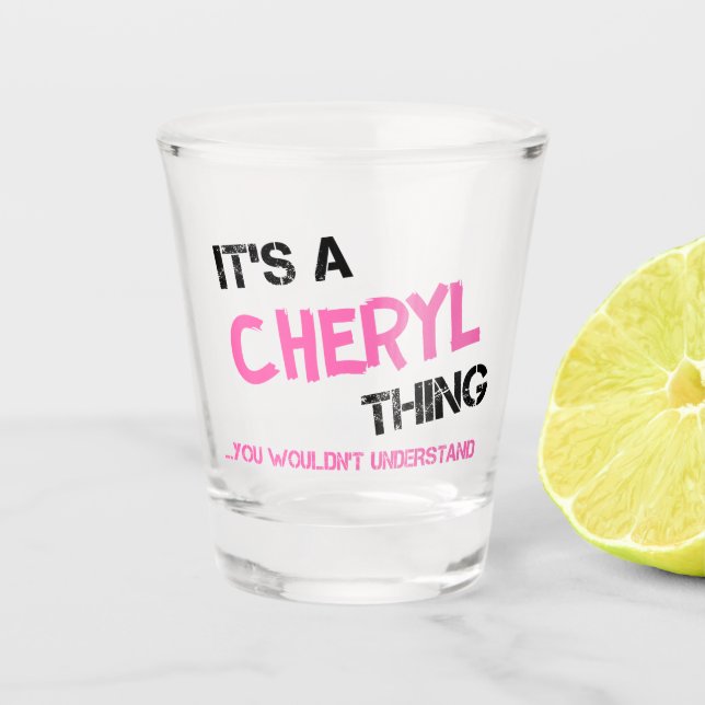 Cheryl thing you wouldn't understand shot glass (Front)
