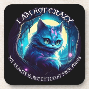 Cheshire Cat I am not crazy Coaster