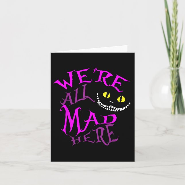Cheshire Cat - Were All Mad Here  Card (Front)