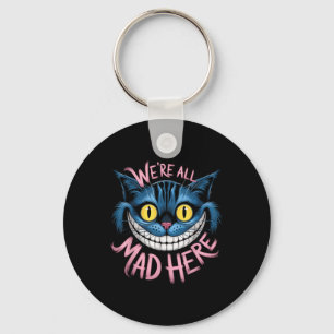 Cheshire Cat Were All Mad Here Wonderland Fans Key Ring