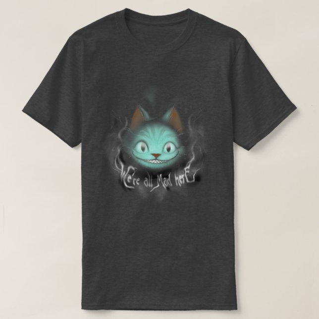 Cheshire shadows Were All Mad Here Dark Cat Grin T-Shirt (Design Front)
