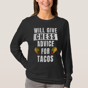 Chess Advice For Tacos Board Game Player  Chess Ta T-Shirt