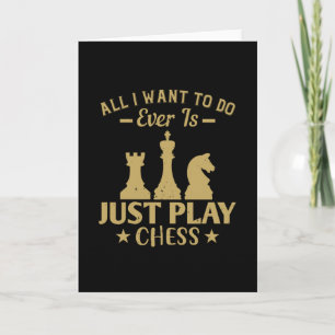 Chess - All I want to do is play chess Card