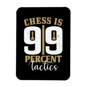 Chess - Chess is 99 Percent Tactics Magnet