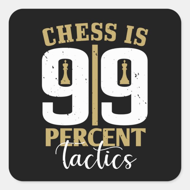 Chess - Chess is 99 Percent Tactics Square Sticker (Front)