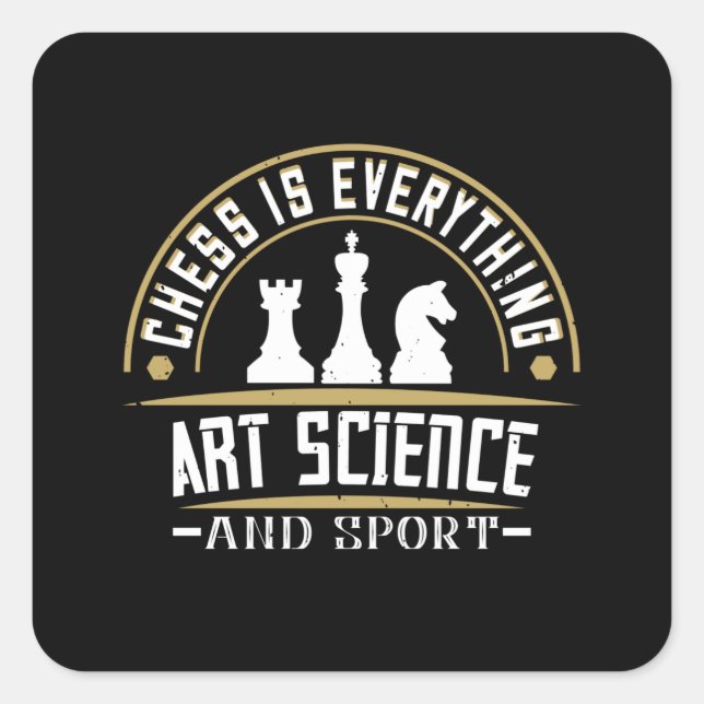 Chess - Chess is Art Science and Sport Square Sticker (Front)