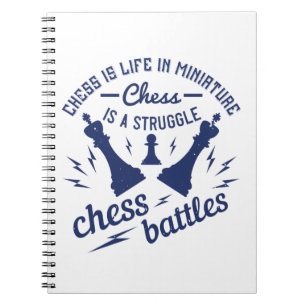 Chess - Chess is life in miniature Notebook