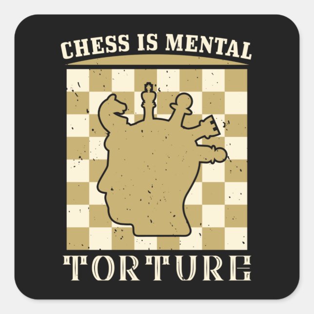 Chess - Chess is mental torture Square Sticker (Front)