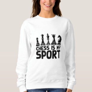 Chess - Chess Is My Sport Sweatshirt