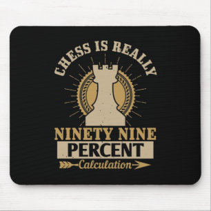 Chess - Chess is really 99% Calculation Mouse Pad