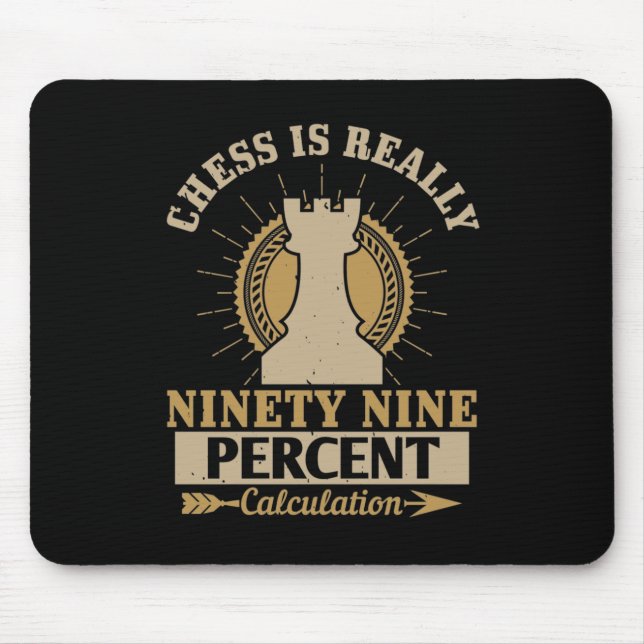 Chess - Chess is really 99% Calculation Mouse Pad (Front)