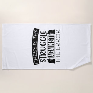 Chess - Chess is struggle against error Beach Towel