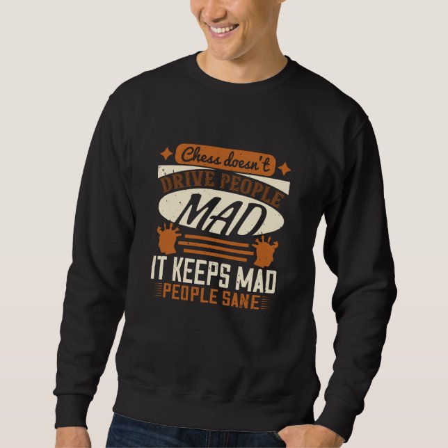 Chess - Chess keeps mad people sane Sweatshirt (Front)