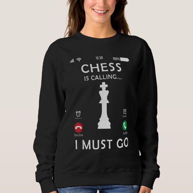 Chess  Chess player Chess Calling And I Must Go 1 Sweatshirt (Front)