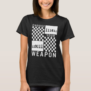 Chess Choose Your Weapon Board Game Player Strateg T-Shirt