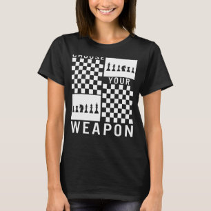 Chess Choose Your Weapon Board Game Player Strateg T-Shirt