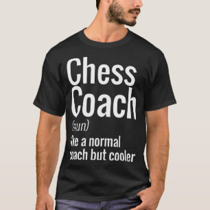 Chess Coaches Are Cooler  Funny Appreciation  T-Shirt