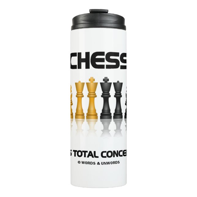 Chess Demands Total Concentration Chess Set Thermal Tumbler (Front)