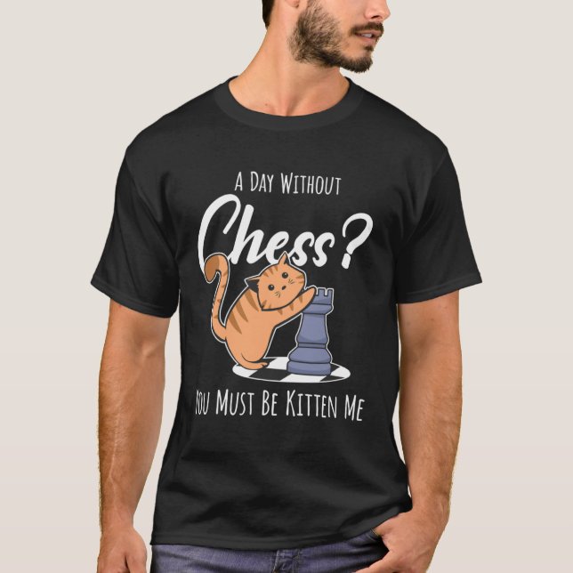 Chess Figure Chessboard I Cat Cat Kitten T-Shirt (Front)