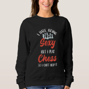 Chess I Hate Being Chess Player Chessboard Board G Sweatshirt