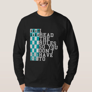 Chess I Read The Rules So You Don't Have To Presen T-Shirt