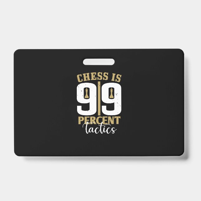 Chess Is 99 Percent Tactics ID Badge (Front)