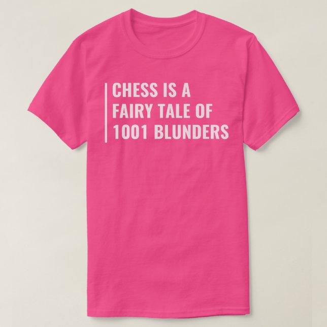 Chess is a Fairy Tale of 1001 Blunders T-Shirt (Design Front)