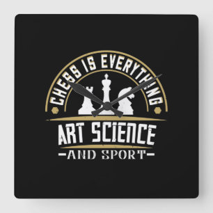 Chess Is Everything Art, Science And Sport Square Wall Clock