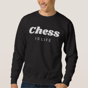 Chess Is Life Awesome Joke Men Women Sweatshirt
