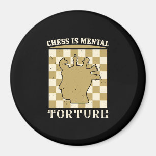 Chess Is Mental Torture Magnet