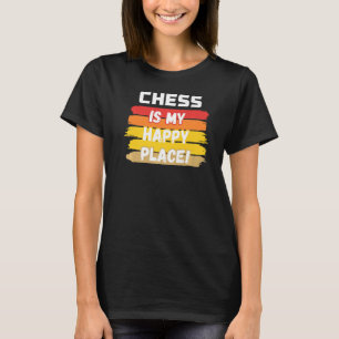 Chess Is My Happy Place T-Shirt