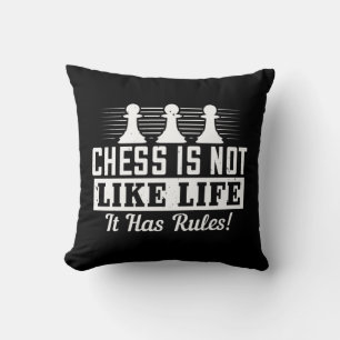 Chess Is Not Like Life It Has Rules! Cushion