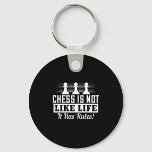 Chess Is Not Like Life It Has Rules! Key Ring