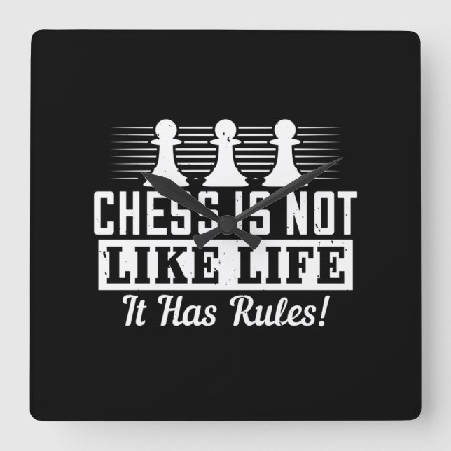 Chess Is Not Like Life It Has Rules! Square Wall Clock (Front)